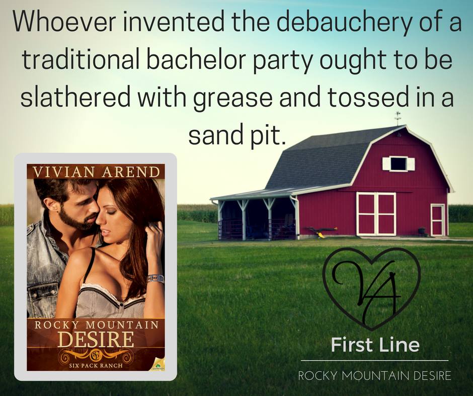 Rocky Mountain Desire by Vivian Arend Teaser First Line About Bachelor Parties
