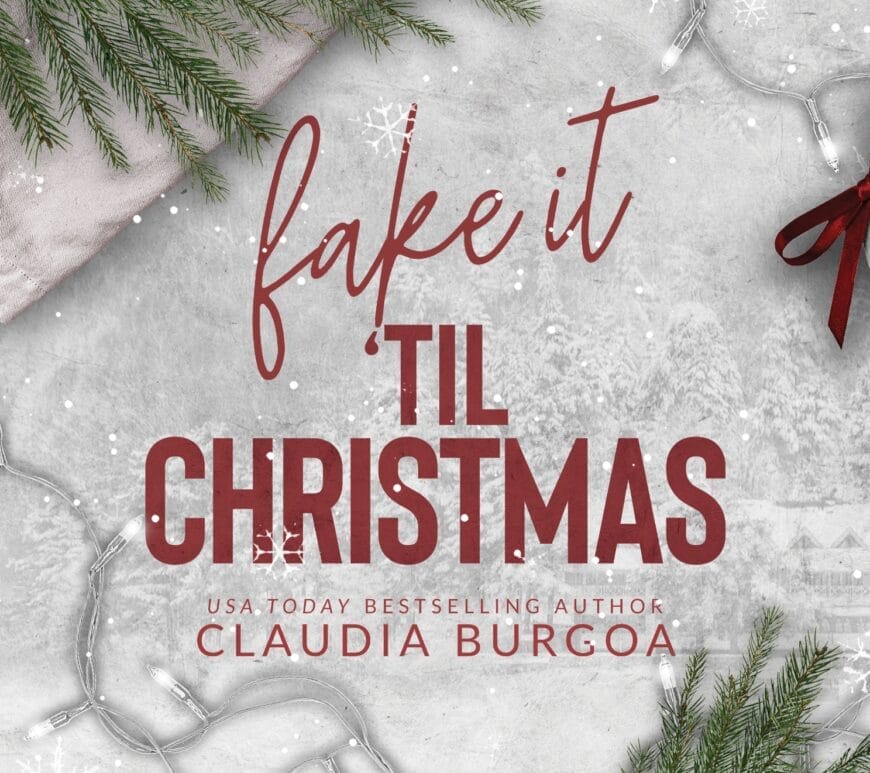 Fake It Til Christmas by Claudia Burgoa Banner