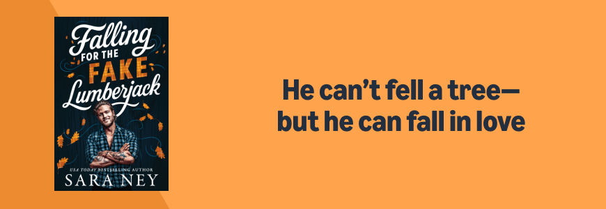 Falling For the Fake Lumberjack by Sara Ney Banner