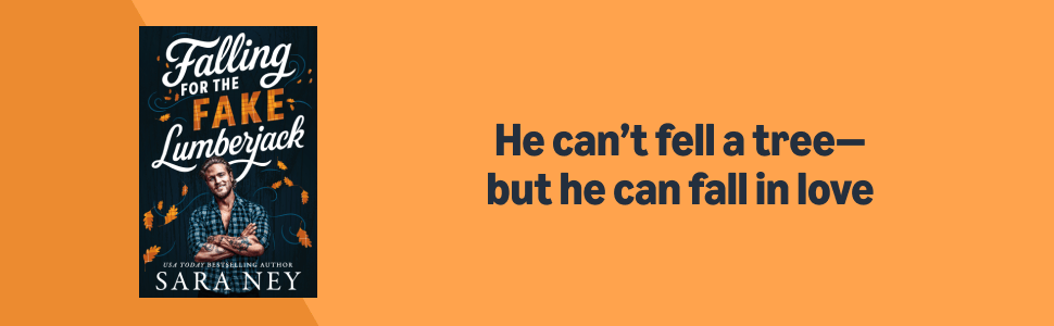 Falling For the Fake Lumberjack by Sara Ney Banner